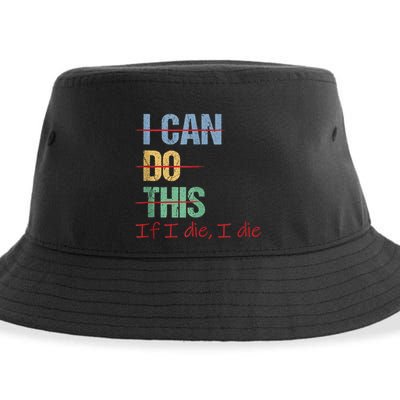 I Can Do This If I Die Funny Saying Quote Sustainable Bucket Hat
