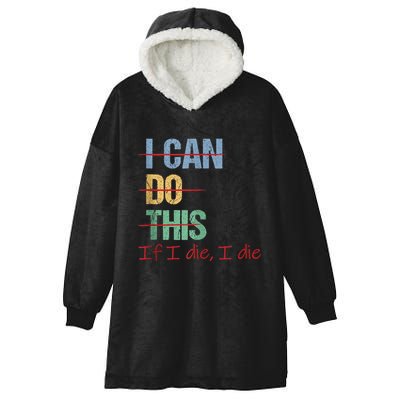 I Can Do This If I Die Funny Saying Quote Hooded Wearable Blanket