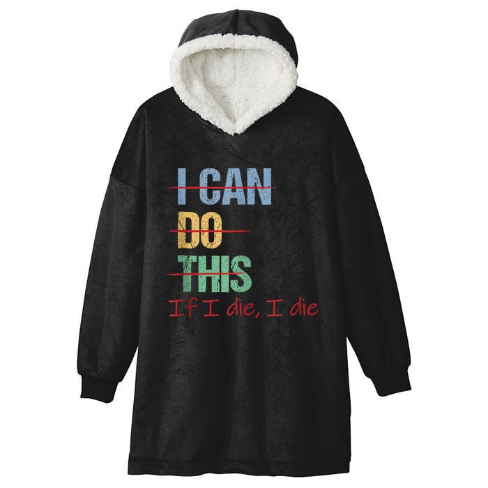 I Can Do This If I Die Funny Saying Quote Hooded Wearable Blanket