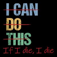 I Can Do This If I Die Funny Saying Quote 7-Panel Snapback Hat