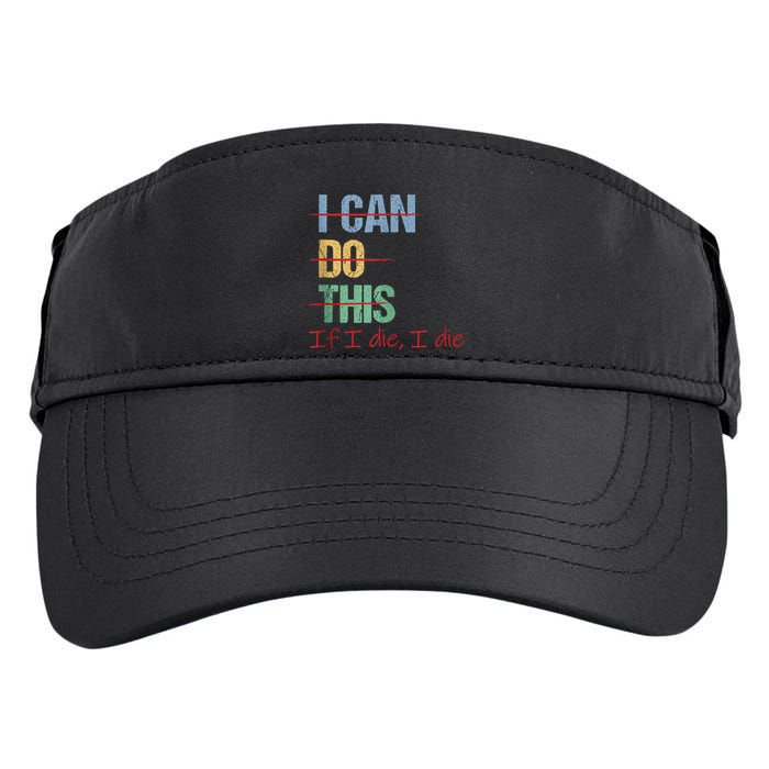 I Can Do This If I Die Funny Saying Quote Adult Drive Performance Visor