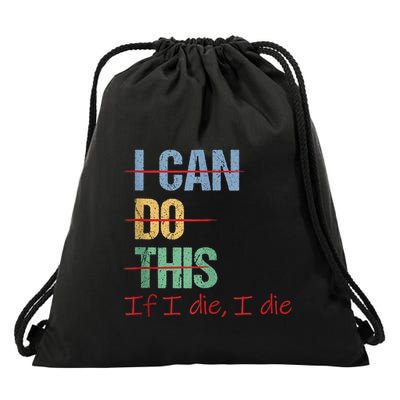 I Can Do This If I Die Funny Saying Quote Drawstring Bag