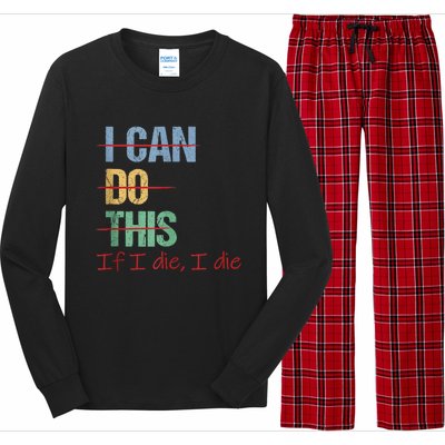 I Can Do This If I Die Funny Saying Quote Long Sleeve Pajama Set