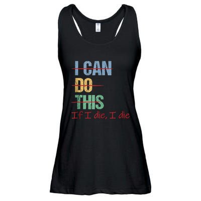 I Can Do This If I Die Funny Saying Quote Ladies Essential Flowy Tank