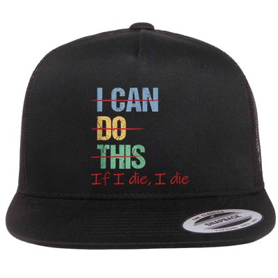 I Can Do This If I Die Funny Saying Quote Flatbill Hat