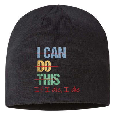 I Can Do This If I Die Funny Saying Quote Sustainable Beanie