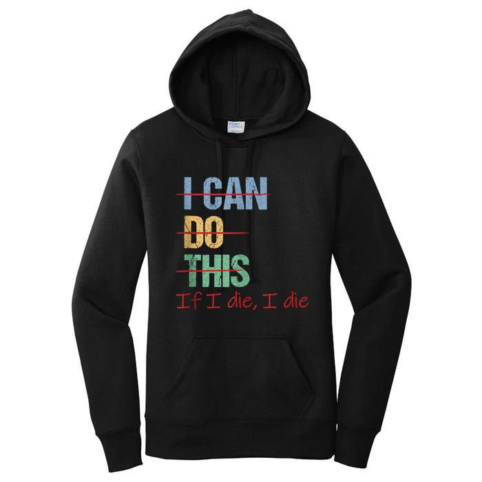 I Can Do This If I Die Funny Saying Quote Women's Pullover Hoodie