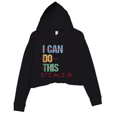 I Can Do This If I Die Funny Saying Quote Crop Fleece Hoodie