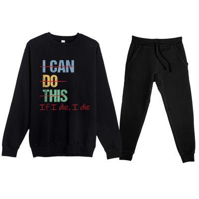 I Can Do This If I Die Funny Saying Quote Premium Crewneck Sweatsuit Set