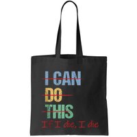 I Can Do This If I Die Funny Saying Quote Bag