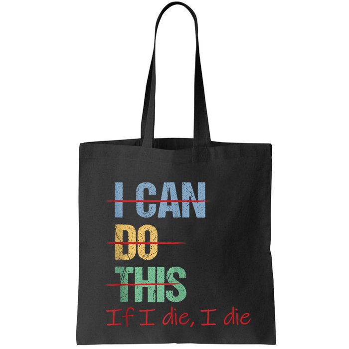 I Can Do This If I Die Funny Saying Quote Bag
