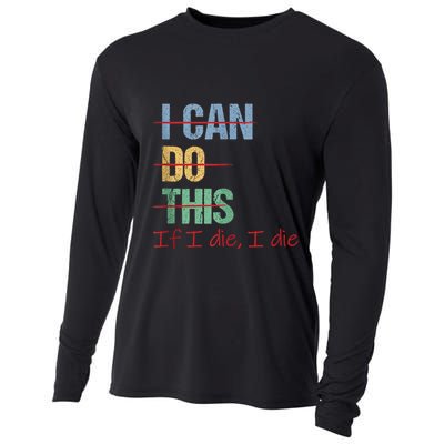 I Can Do This If I Die Funny Saying Quote Cooling Performance Long Sleeve Crew