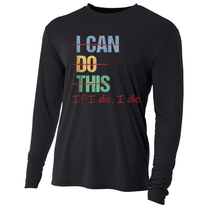 I Can Do This If I Die Funny Saying Quote Cooling Performance Long Sleeve Crew