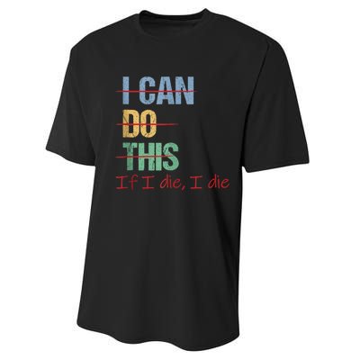 I Can Do This If I Die Funny Saying Quote Performance Sprint T-Shirt