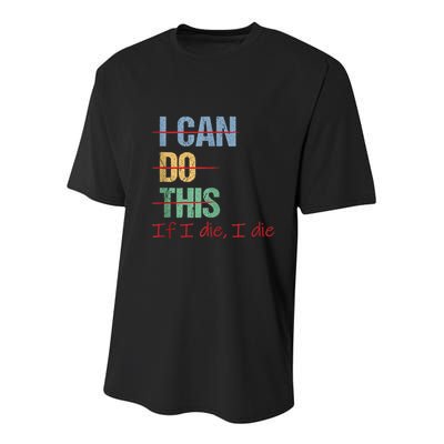 I Can Do This If I Die Funny Saying Quote Youth Performance Sprint T-Shirt