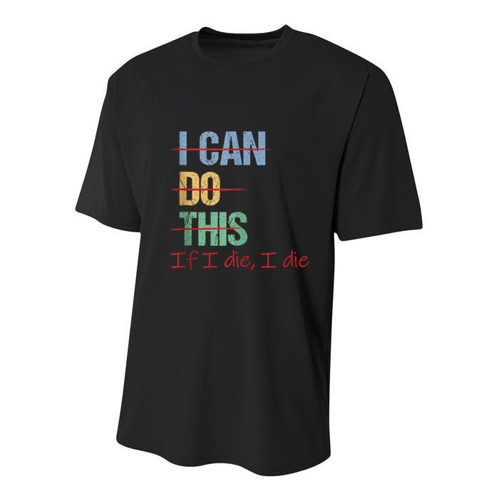 I Can Do This If I Die Funny Saying Quote Youth Performance Sprint T-Shirt