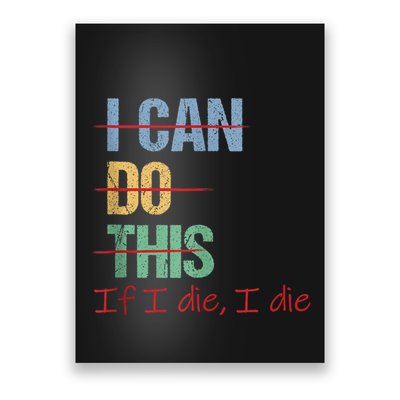 I Can Do This If I Die Funny Saying Quote Poster