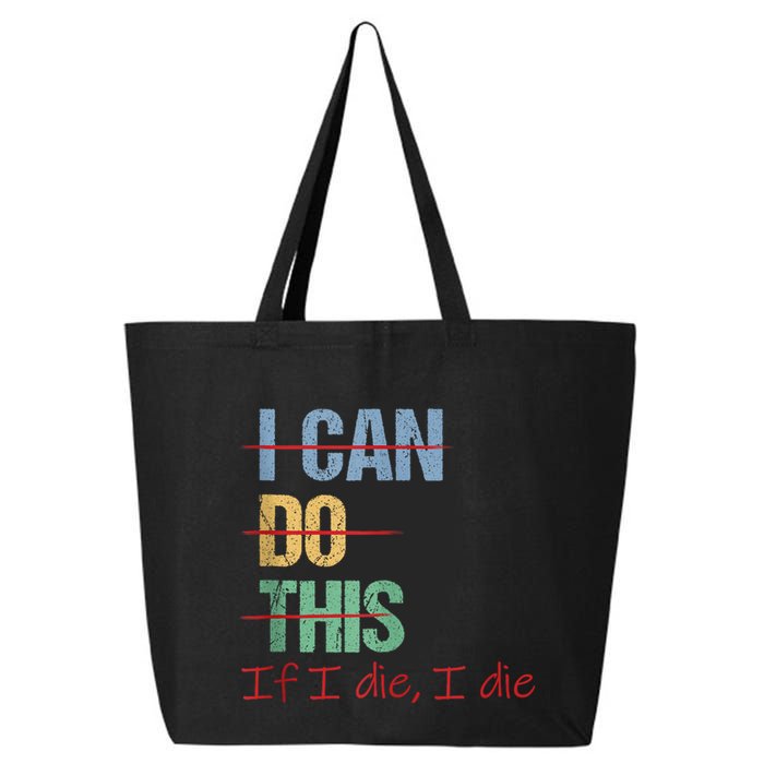 I Can Do This If I Die Funny Saying Quote 25L Jumbo Tote