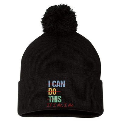 I Can Do This If I Die Funny Saying Quote Pom Pom 12in Knit Beanie