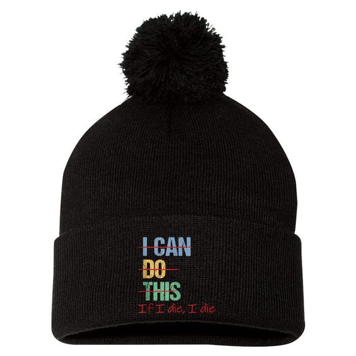 I Can Do This If I Die Funny Saying Quote Pom Pom 12in Knit Beanie