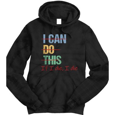 I Can Do This If I Die Funny Saying Quote Tie Dye Hoodie