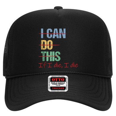 I Can Do This If I Die Funny Saying Quote Trucker Hat