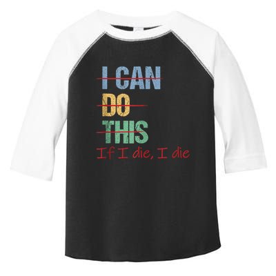 I Can Do This If I Die Funny Saying Quote Toddler Fine Jersey T-Shirt