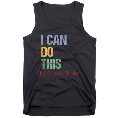 I Can Do This If I Die Funny Saying Quote Tank Top