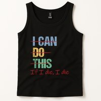 I Can Do This If I Die Funny Saying Quote Tank Top