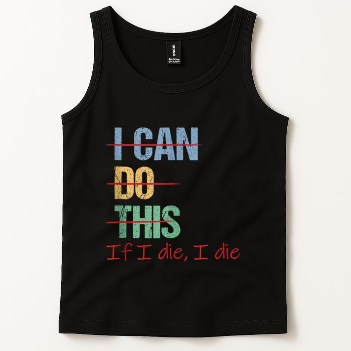 I Can Do This If I Die Funny Saying Quote Tank Top