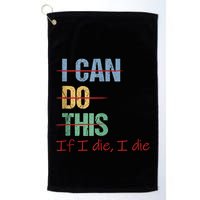 I Can Do This If I Die Funny Saying Quote Golf Towel