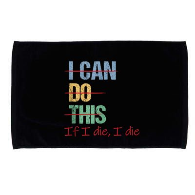 I Can Do This If I Die Funny Saying Quote Microfiber Hand Towel