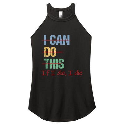 I Can Do This If I Die Funny Saying Quote Women's Perfect Tri Rocker Tank