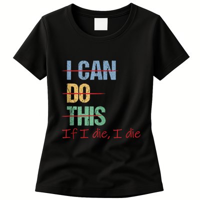 I Can Do This If I Die Funny Saying Quote Womens T-Shirt