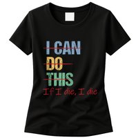 I Can Do This If I Die Funny Saying Quote Womens T-Shirt