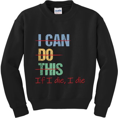 I Can Do This If I Die Funny Saying Quote Kids Sweatshirt