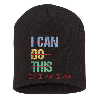 I Can Do This If I Die Funny Saying Quote Short Acrylic Beanie