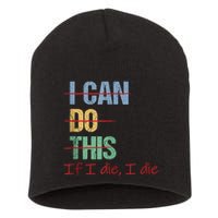 I Can Do This If I Die Funny Saying Quote Short Acrylic Beanie
