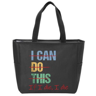 I Can Do This If I Die Funny Saying Quote Zip Tote Bag