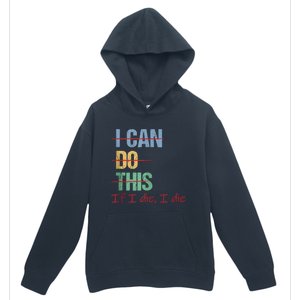 I Can Do This If I Die Funny Saying Quote Urban Pullover Hoodie