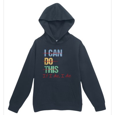 I Can Do This If I Die Funny Saying Quote Urban Pullover Hoodie