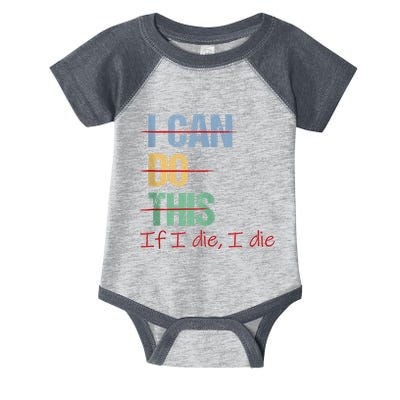 I Can Do This If I Die Funny Saying Quote Infant Baby Jersey Bodysuit