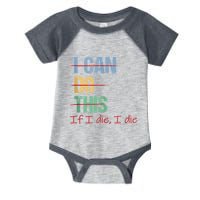 I Can Do This If I Die Funny Saying Quote Infant Baby Jersey Bodysuit