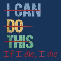 I Can Do This If I Die Funny Saying Quote Infant Baby Jersey Bodysuit