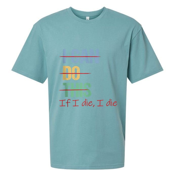 I Can Do This If I Die Funny Saying Quote Sueded Cloud Jersey T-Shirt