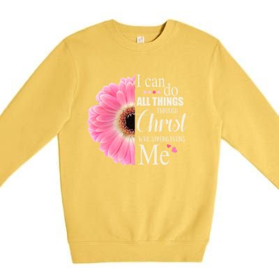 I Can Do All Things Through Christ Who Strengthens Me Bible Cute Gift Premium Crewneck Sweatshirt