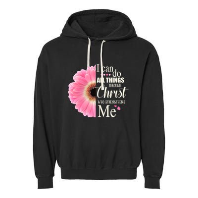 I Can Do All Things Through Christ Who Strengthens Me Bible Cute Gift Garment-Dyed Fleece Hoodie