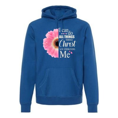 I Can Do All Things Through Christ Who Strengthens Me Bible Cute Gift Premium Hoodie