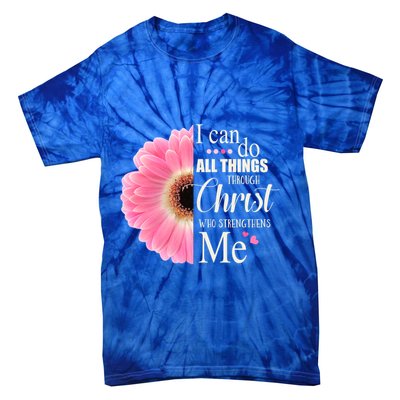 I Can Do All Things Through Christ Who Strengthens Me Bible Cute Gift Tie-Dye T-Shirt