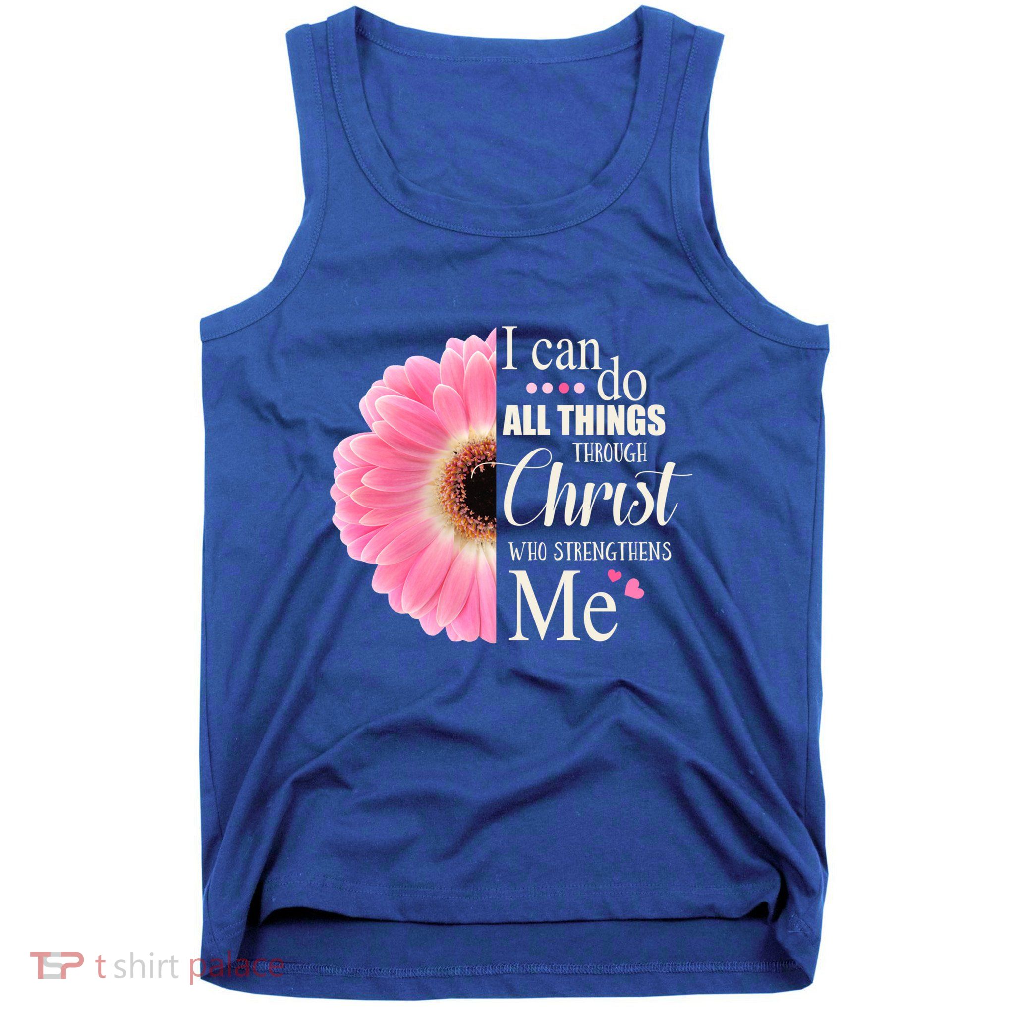 I Can Do All Things Through Christ Who Strengthens Me Bible Cute Gift Tank Top